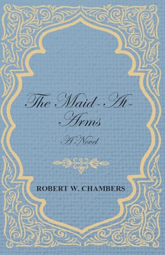 The Maid-At-Arms - A Novel