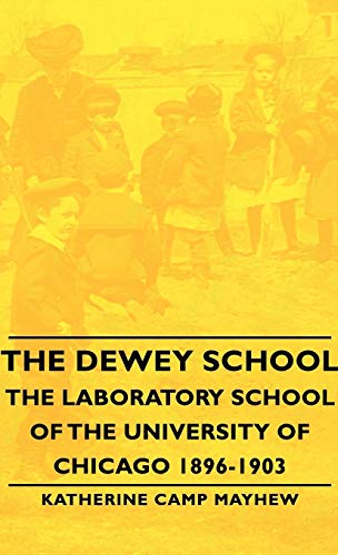 The Dewey School - The Laboratory School of the University of Chicago 1896-1903