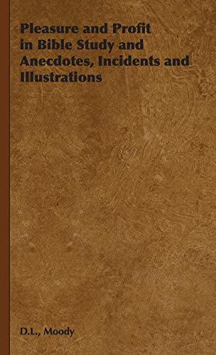 Pleasure and Profit in Bible Study and Anecdotes, Incidents and Illustrations