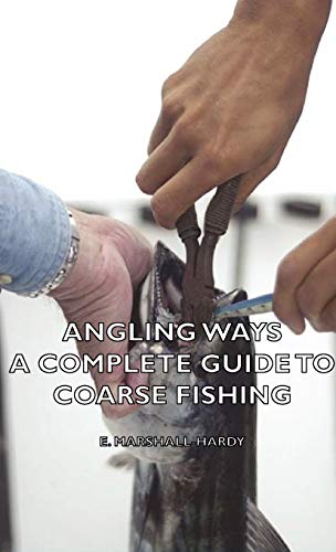 Angling Ways - A Complete Guide to Coarse Fishing