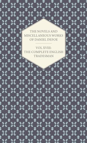 The Novels and Miscellaneous Works of Daniel Defoe - Vol. XVIII