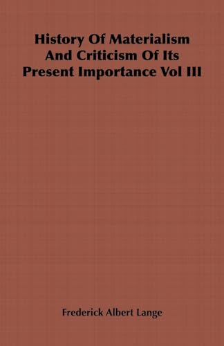 History of Materialism and Criticism of Its Present Importance Vol III