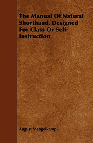 The Manual Of Natural Shorthand, Designed For Class Or Self-Instruction