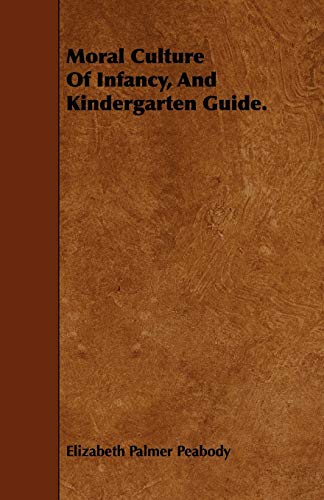 Moral Culture of Infancy, and Kindergarten Guide.