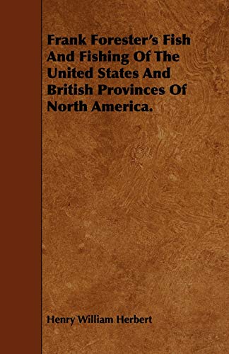 Frank Forester's Fish And Fishing Of The United States And British Provinces Of North America.