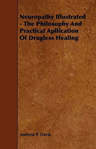Neuropathy Illustrated - The Philosophy And Practical Apllication Of Drugless Healing