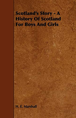 Scotland's Story - A History of Scotland for Boys and Girls