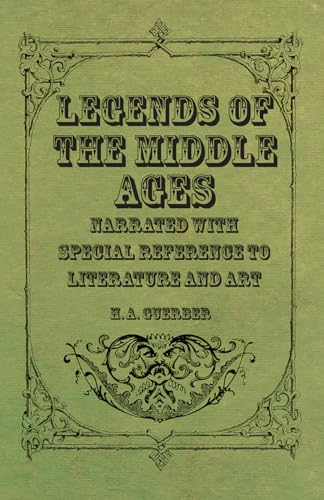 Legends of the Middle Ages - Narrated with Special Reference to Literature and Art