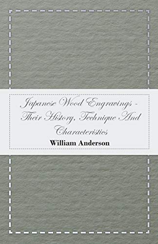 Japanese Wood Engravings -Their History, Technique And Characteristics