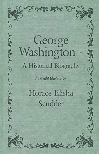 George Washington  - A Historical Biography