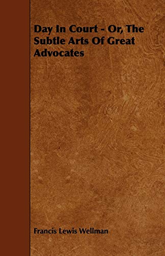 Day In Court - Or, The Subtle Arts Of Great Advocates
