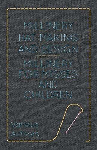 Millinery Hat Making and Design - Millinery for Misses and Children