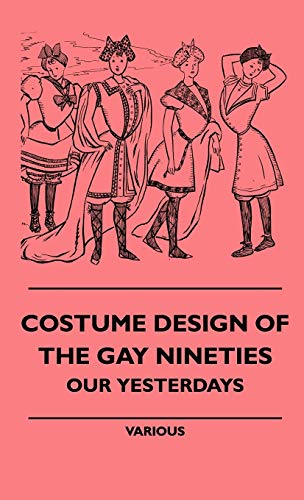 Costume Design of the Gay Nineties - Our Yesterdays