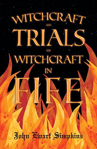 Witchcraft and Trials for Witchcraft in Fife;Examples of Printed Folklore