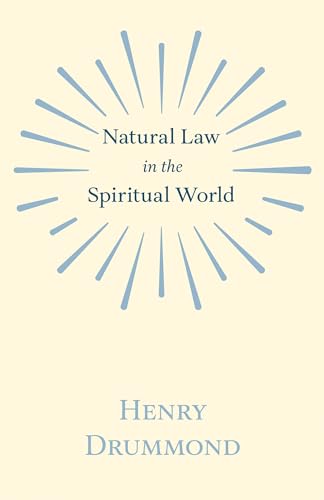 Natural Law in the Spiritual World;With an Essay on Religion by James Young Simpson