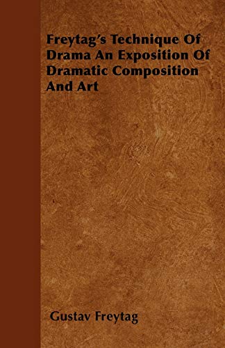 Freytag's Technique Of Drama An Exposition Of Dramatic Composition And Art