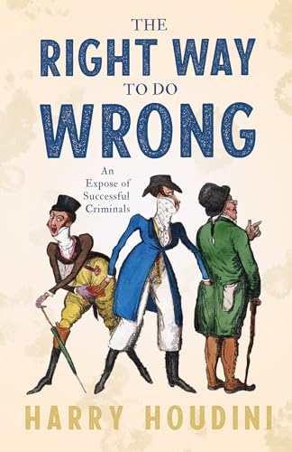 The Right Way to do Wrong - An Expose of Successful Criminals
