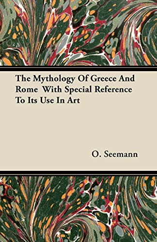 The Mythology Of Greece And Rome  With Special Reference To Its Use In Art