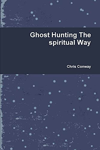 Ghost Hunting The spiritual Way