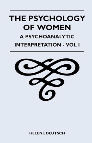 The Psychology Of Women - A Psychoanalytic Interpretation - Vol I