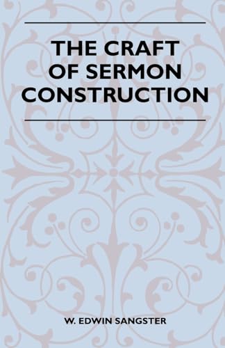 The Craft Of Sermon Construction