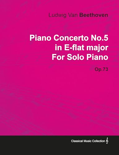Piano Concerto No. 5 - In E-Flat Major - Op. 73 - For Solo Piano;With a Biography by Joseph Otten