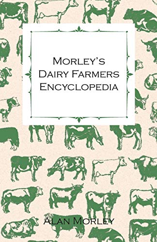 Morley's Dairy Farmers Encyclopedia (Illustrated)