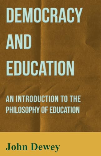 Democracy and Education - An Introduction to the Philosophy of Education