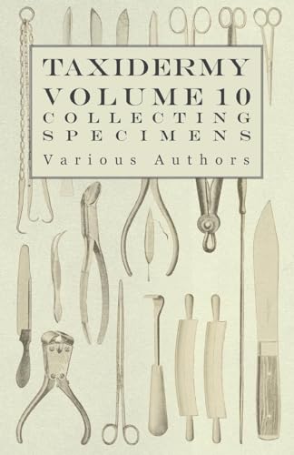 Taxidermy Vol. 10 Collecting Specimens - The Collection and Displaying Taxidermy Specimens