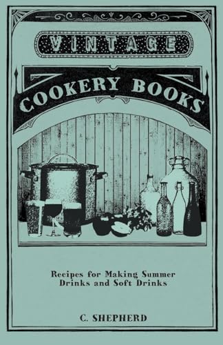 Recipes for Making Summer Drinks and Soft Drinks