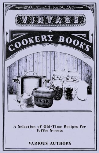 A Selection of Old-Time Recipes for Toffee Sweets