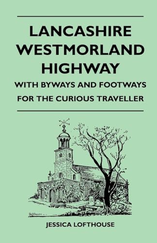 Lancashire Westmorland Highway - With Byways and Footways for the Curious Traveller