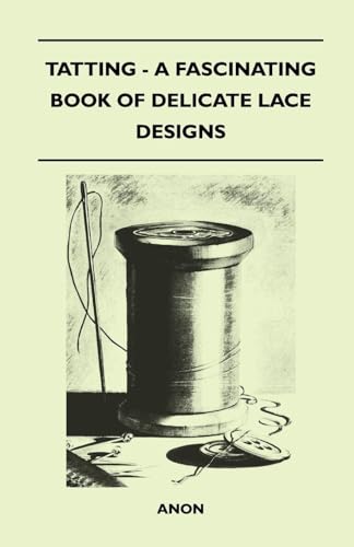 Tatting - A Fascinating Book of Delicate Lace Designs