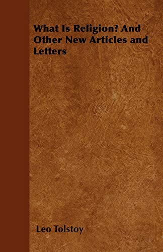 What Is Religion? And Other New Articles and Letters