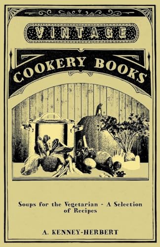 Soups for the Vegetarian - A Selection of Recipes