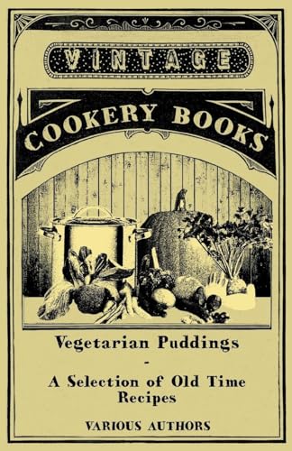 Vegetarian Puddings - A Selection of Old Time Recipes