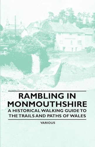Rambling in Monmouthshire - A Historical Walking Guide to the Trails and Paths of Wales