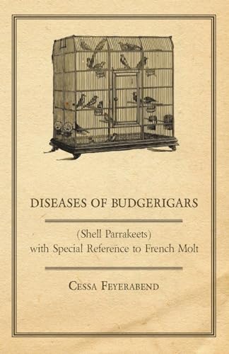 Diseases of Budgerigars (Shell Parrakeets) with Special Reference to French Molt