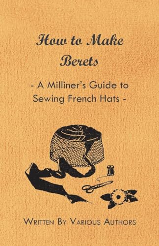 How to Make Berets - A Milliner's Guide to Sewing French Hats