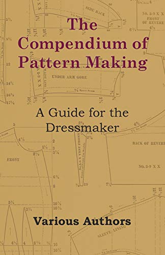 The Compendium of Pattern Making - A Guide for the Dressmaker