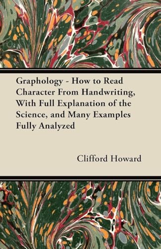 Graphology - How to Read Character From Handwriting, With Full Explanation of the Science, and Many Examples Fully Analyzed