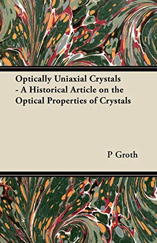 Optically Uniaxial Crystals - A Historical Article on the Optical Properties of Crystals