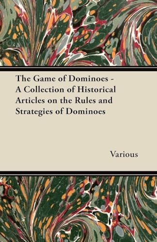 The Game of Dominoes - A Collection of Historical Articles on the Rules and Strategies of Dominoes