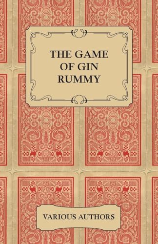 The Game of Gin Rummy - A Collection of Historical Articles on the Rules and Tactics of Gin Rummy