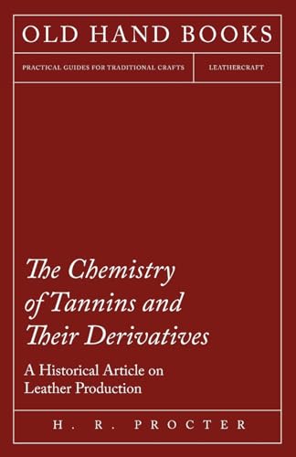 The Chemistry of Tannins and Their Derivatives - A Historical Article on Leather Production