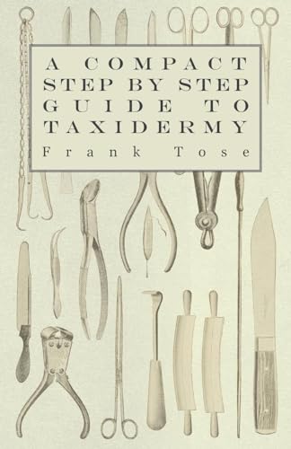 A Compact Step by Step Guide to Taxidermy