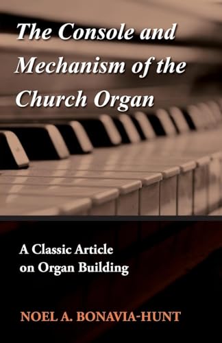 The Console and Mechanism of the Church Organ - A Classic Article on Organ Building