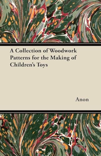 A Collection of Woodwork Patterns for the Making of Children's Toys
