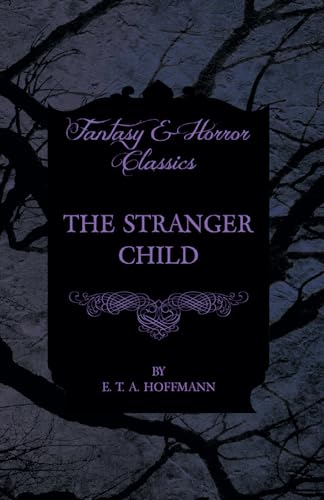 The Stranger Child (Fantasy and Horror Classics)