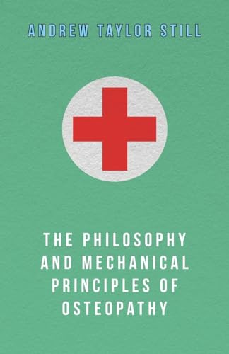 The Philosophy and Mechanical Principles of Osteopathy